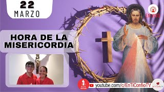 Hora de la Misericordia  / 22 de Marzo del 2023