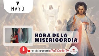 Hora de la Misericordia / 7 de Mayo del 2024
