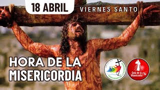 Hora de la Misericordia  Viernes Santo / 18 de Abril del 2025