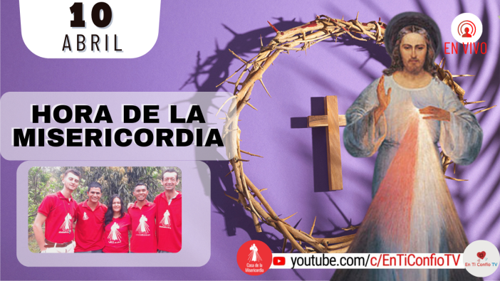 Hora de la Misericordia  / 10 de Abril del 2022