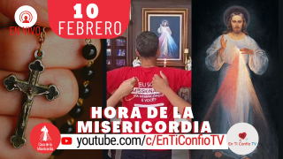 Hora de la Misericordia / 10 de Febrero del 2021