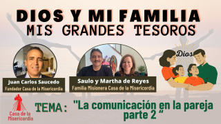 La comunicación en pareja parte 2 / Dios y mi Familia, mis grandes Tesoros