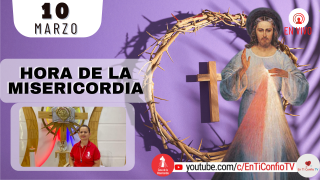 Hora de la Misericordia / 10 de Marzo del 2022