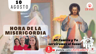 Hora de la Misericordia / 10 de Agosto del 2021