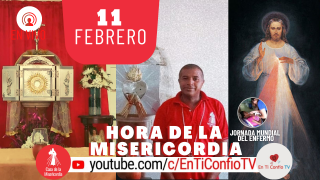 Hora de la Misericordia / 11 de Febrero de 2021