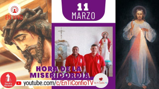 Hora de la Misericordia / 11 de Marzo del 2021