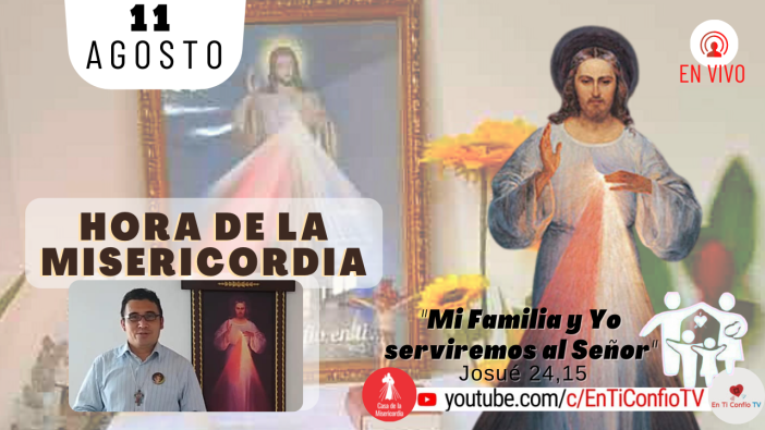 Hora de la Misericordia / 11 de Agosto del 2021