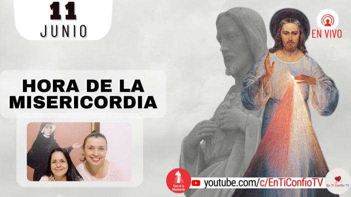 Hora de la Misericordia / 11 de Junio del 2022