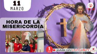 Hora de la Misericordia  / 11 de Marzo del 2022