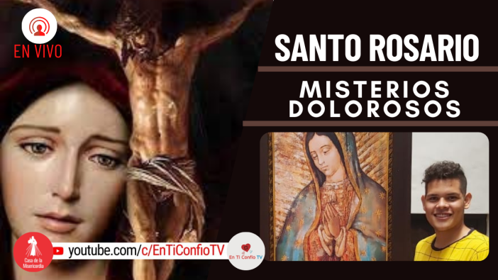 Santo Rosario Misterios Dolorosos / 11 de Marzo del 2022