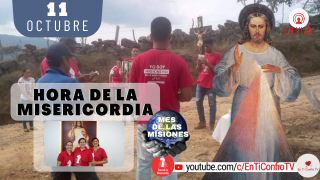 Hora de la Misericordia / 11 de Octubre del 2021