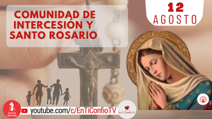 Comunidad de Intercesión y Santo Rosario / 12 de Agosto del 2023