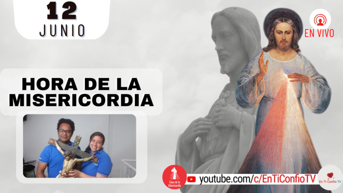 Hora de la Misericordia / 12 de Junio del 2022