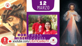 Hora de la Misericordia / 12 de Marzo del 2021