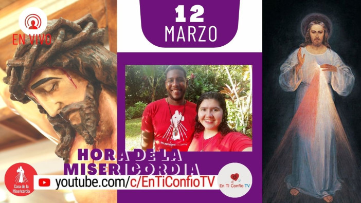 Hora de la Misericordia / 12 de Marzo del 2021