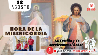 Hora de la Misericordia / 12 de Agosto del 2021