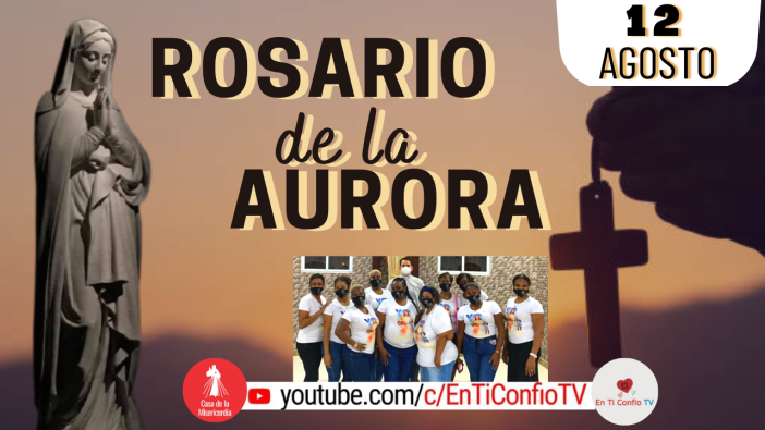 Santo Rosario de la Aurora / 12 de Agosto del 2023