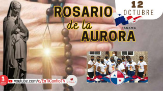 Santo Rosario de la Aurora  / 12 de Octubre del 2024
