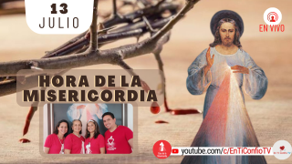 Hora de la Misericordia / 13 de Julio del 2021