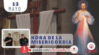 Hora de la Misericordia / 13 de Mayo del 2021