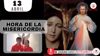 Hora de la Misericordia  / 13 de Abril del 2022