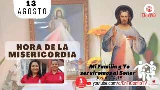 Hora de la Misericordia / 13 de Agosto del 2021