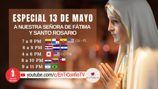 Especial a Nuestra Señora de Fátima y Santo Rosario / 13 de Mayo del 2021