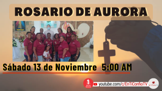 Rosario de Aurora / 13 de Noviembre del 2021
