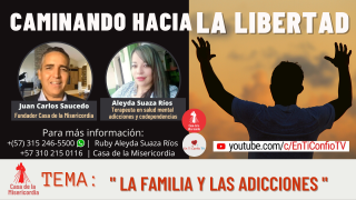 La Familia y las Adicciones Caminando hacia la libertad 