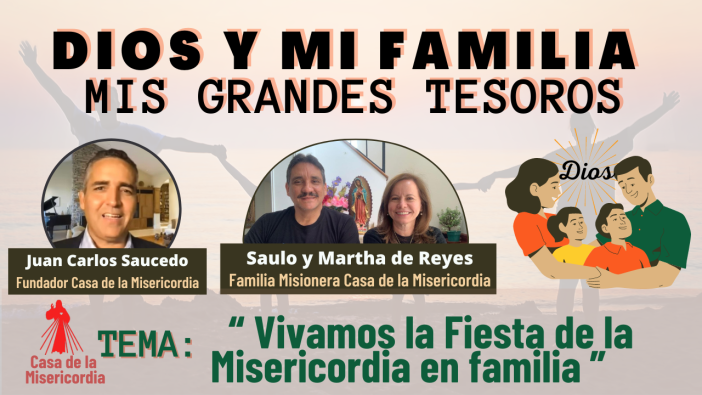 Vivamos la Fiesta de la Misericordia en familia / Dios y mi Familia mis Grandes Tesoros