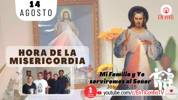     Hora de la Misericordia 14 de Agosto del 2021