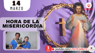 Hora de la Misericordia  / 14 de Marzo del 2022