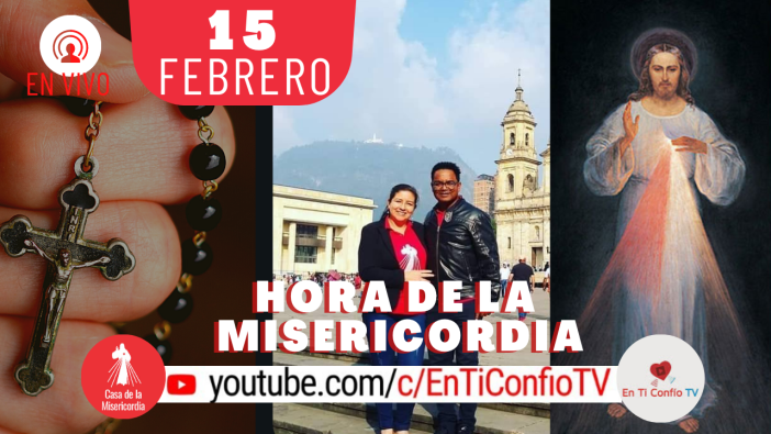 Hora de la Misericordia / 15 de Febrero del 2021