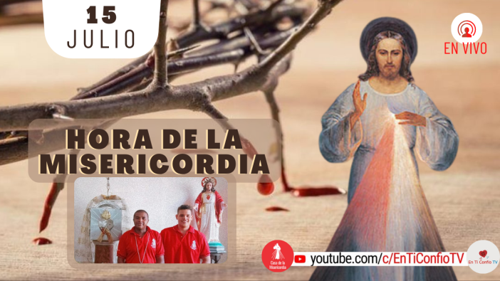 Hora de la Misericordia / 15 de Julio del 2021