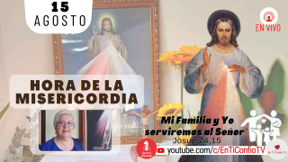 Hora de la Misericordia / 15 de Agosto del 2021