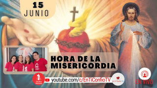 Hora de la Misericordia / 15 de Junio del 2021