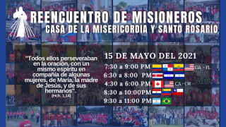 Reencuentro de Misioneros CDLM y Santo Rosario / 15 de Mayo del 2021