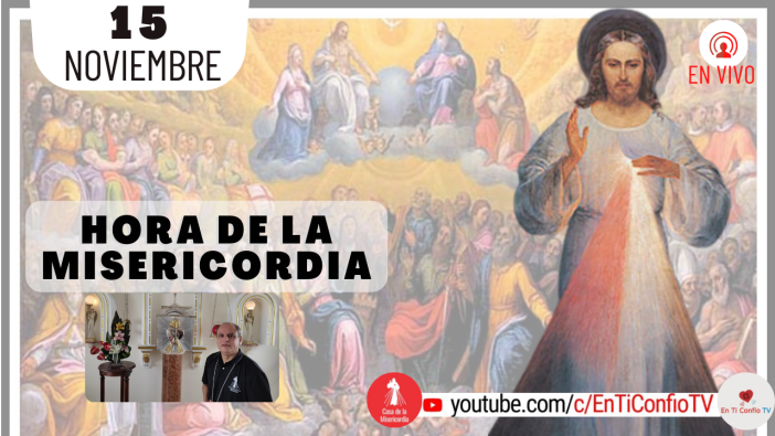 Hora de la Misericordia / 15 de Noviembre del 2021