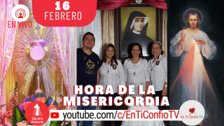 Hora de la Misericordia / 16 de Febrero del 2021