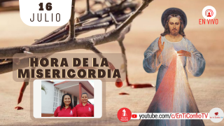 Hora de la Misericordia / 16 de Julio del 2021