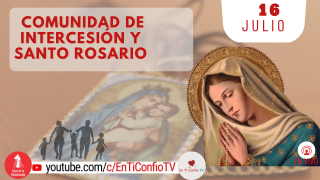 Comunidad de Intercesión y Santo Rosario / 16 de Julio del 2022