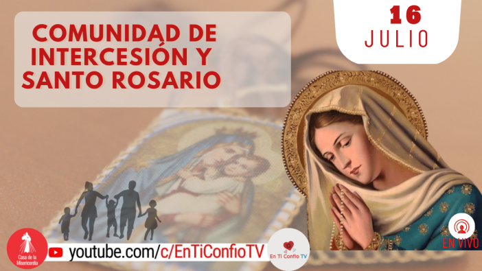 Comunidad de Intercesión y Santo Rosario / 16 de Julio del 2022