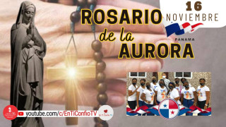 Santo Rosario de la Aurora / 16 de Noviembre del 2024 Santo Rosario de la Aurora / 16 de Noviembre del 2024