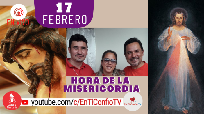 Hora de la Misericordia / 17 de Febrero del 2021