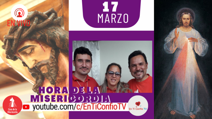 Hora de la Misericordia / 17 de Marzo del 2021