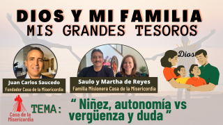 Niñez, autonomía vs vergüenza y duda / Dios y mi Familia mis Grandes Tesoros