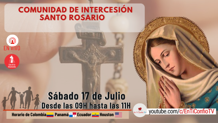 Comunidad de Intercesión y Santo Rosario 17 de Julio del 2021