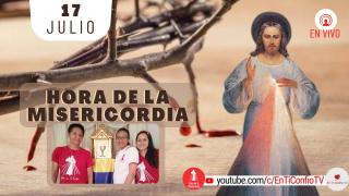 Hora de la Misericordia / 17 de Julio del 2021