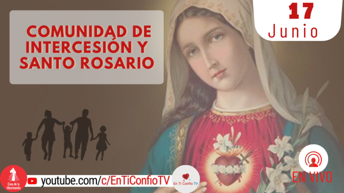 Comunidad de Intercesión y Santo Rosario / 17 de Junio del 2023