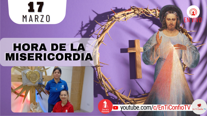 Hora de la Misericordia / 17 de Marzo del 2022